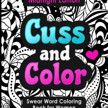 Swear Word Coloring Book for Women: Cuss and Color Midnight Edition: Funny Offensive Cursing, Easy Mandalas, Flowers and Dark No Bleed Profanity ... Word Coloring for Adults with Black Pages)